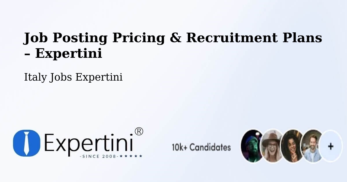 Job Posting Pricing & Recruitment Plans – Grottaglie - Grottaglie, Italy Jobs Expertini